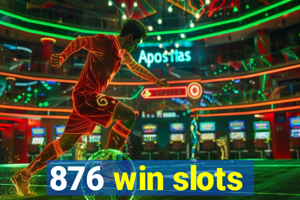 876 win slots